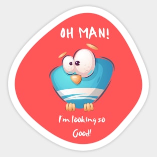 Oh man! I'm looking so Good! Sticker